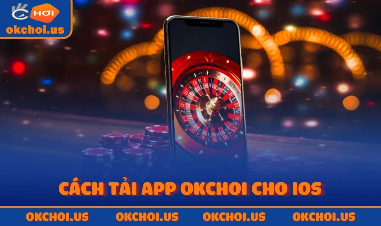 Cách tải app OKCHOI cho iOS