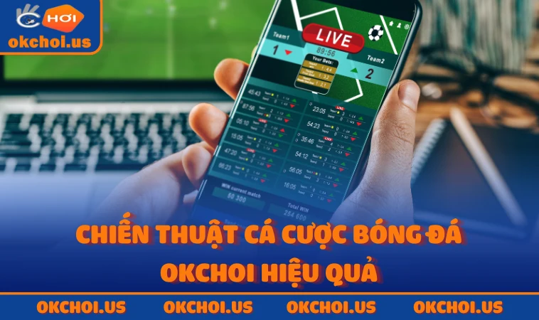 Chiến thuật cá cược bóng đá OKCHOI hiệu quả