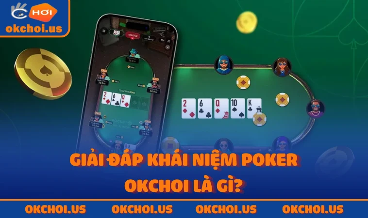 Giải đáp khái niệm Poker OKCHOI là gì?