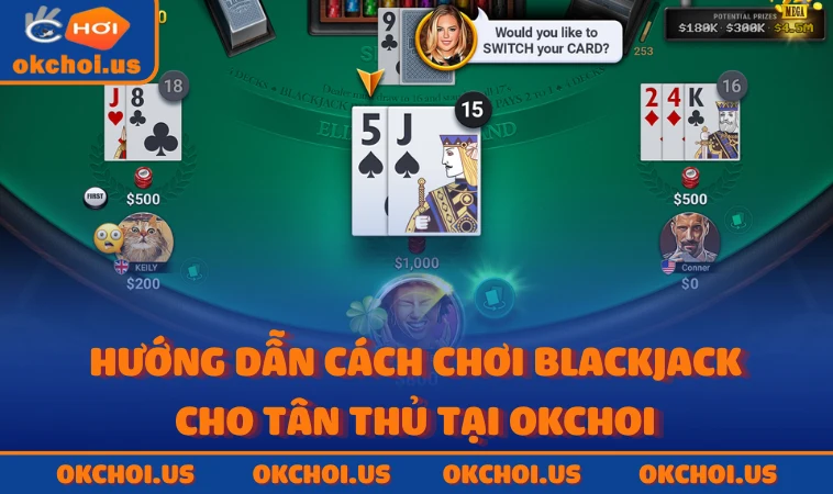 Hướng dẫn cách chơi Blackjack cho tân thủ tại OKCHOI