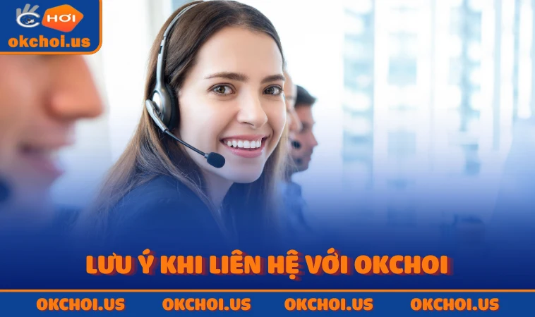 Lưu ý khi liên hệ với OKCHOI