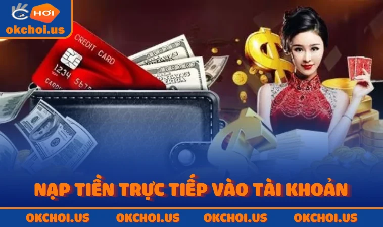 Nạp tiền trực tiếp vào tài khoản