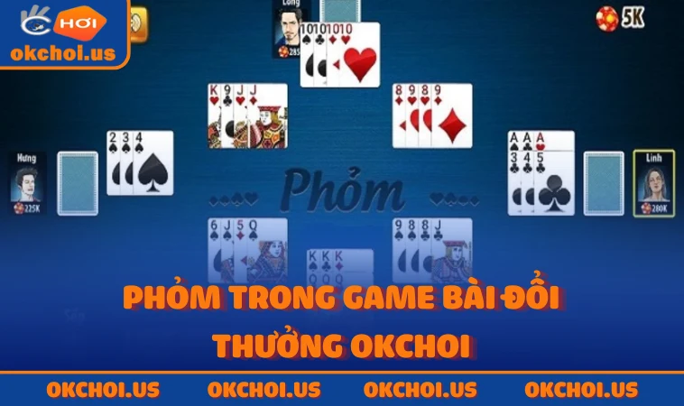 Phỏm trong game bài đổi thưởng OKCHOI